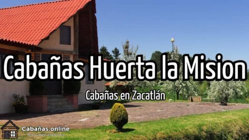 Cabañas Huerta la Mision